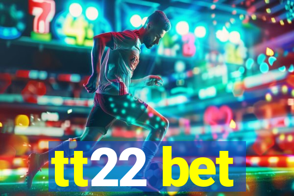 tt22 bet